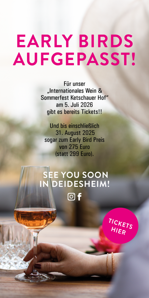Pop Up für das Internationale Wein & Sommerfest Ketschauer Hof am 5. Juli 2026. Wir bewerben damit bis einschl. 31. August 2025 den Early Bird Preis von 275 Euro (statt 299 Euro) für das Regular Ticket.