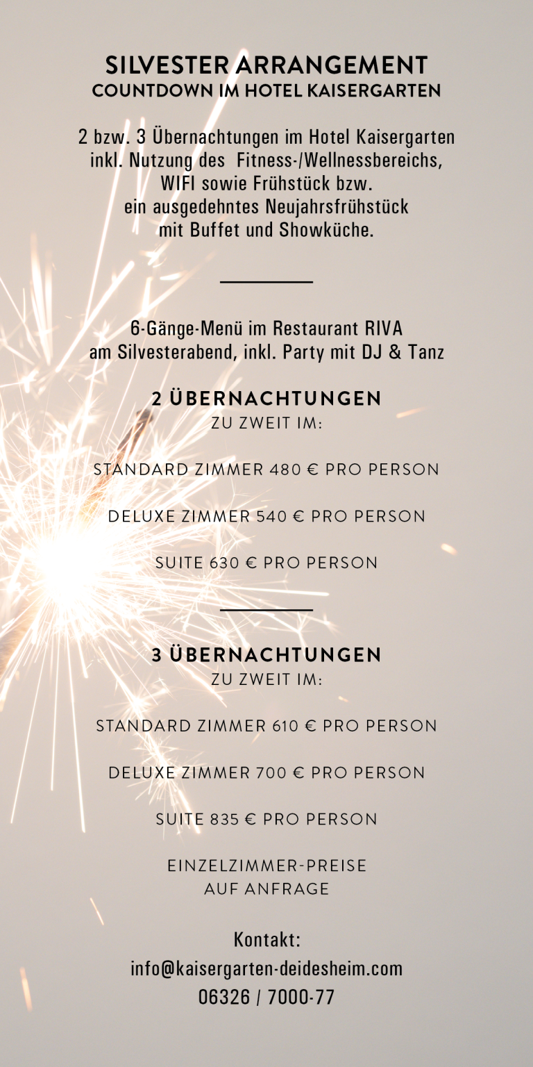 Das PDF enthält das Silvester-Arrangement "Countdown" im Hotel Kaisergarten Deidesheim, wahlweise für 2 oder 3 Nächte und mit einer grandiosen Silvesterparty inkl. 6-Gänge-Menü, DJ und Tanz.